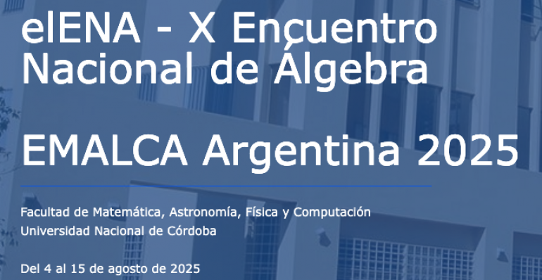 X Encuentro Nacional de Álgebra (elENA X) / EMALCA Argentina 2025